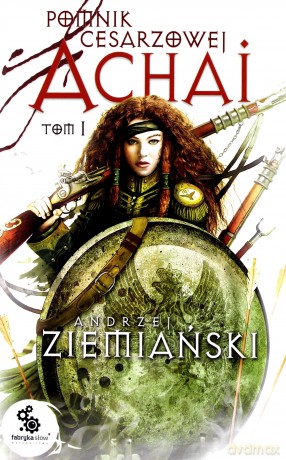 Pomnik Cesarzowej Achai Tom 1 - Andrzej Ziemiański [KSIĄŻKA]