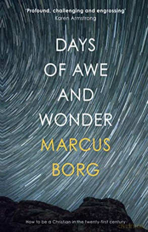 Days of Awe and Wonder: How to Be A Christian In The Twenty-First Century - Marcus J. Borg [KSIĄŻKA]