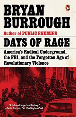 Days of Rage: America's Radical Underground, the FBI, and the Forgotten Age of Revolutionary Violence - Bryan Burrough [KSIĄŻKA]