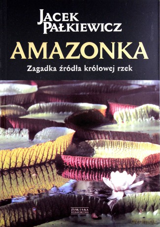 Amazonka - Jacek Pałkiewicz [KSIĄŻKA]