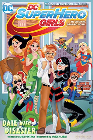 Dc Super Hero Girls Date With Disaster! - Shea Fontana [KSIĄŻKA]