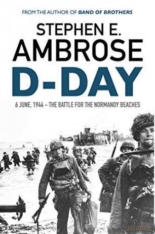 D-Day: June 6, 1944: The Battle For The Normandy Beaches - Stephen E. Ambrose [KSIĄŻKA]