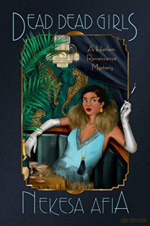 Dead Dead Girls (A Harlem Renaissance Mystery) - Nekesa Afia [KSIĄŻKA]