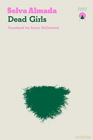 Dead Girls - Selva Almada, translated by Annie McDermott [KSIĄŻKA]