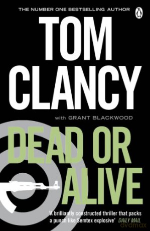 Dead or Alive: INSPIRATION FOR THE THRILLING AMAZON PRIME SERIES JACK RYAN (Jack Ryan Jr) - Tom Clancy [KSIĄŻKA]