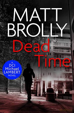 Dead Time (DCI Michael Lambert crime series): 4 - Matt Brolly [KSIĄŻKA]