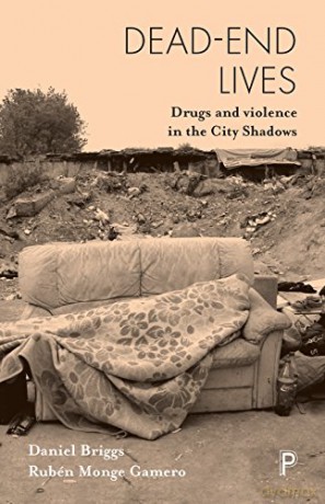 Dead-end lives: Drugs and Violence in the City Shadows - Daniel Briggs [KSIĄŻKA]