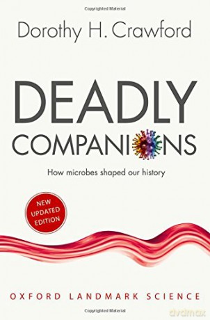 Deadly Companions: How Microbes Shaped our History (Oxford Landmark Science) - Dorothy H. Crawford [KSIĄŻKA]