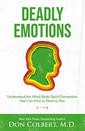 Deadly Emotions: Understanding the Mind-Body-Spirit Connection that Can Heal or Destroy You: Understand the Mind-Body-Spirit Connection that Can Heal or Destroy You - Don Colbert [KSIĄŻKA]