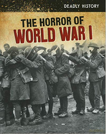 Deadly History: The Horror of World War I - Nancy Dickmann [KSIĄŻKA]
