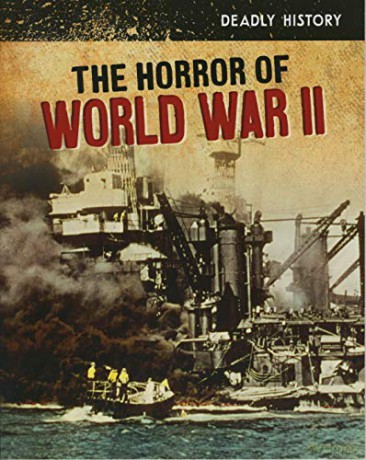 Deadly History: The Horror of World War II - Nancy Dickmann [KSIĄŻKA]