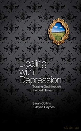 Dealing With Depression: Trusting God through the Dark Times - Sarah Collins [KSIĄŻKA]