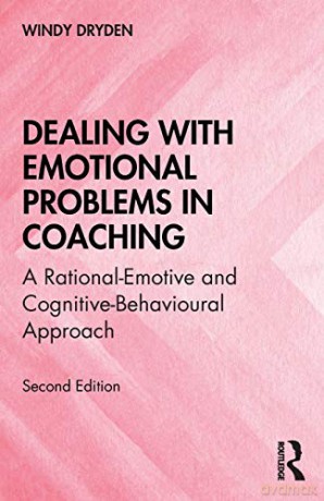 Dealing with Emotional Problems in Coaching: A Rational-Emotive and Cognitive-Behavioural Approach - Windy Dryden [KSIĄŻKA]