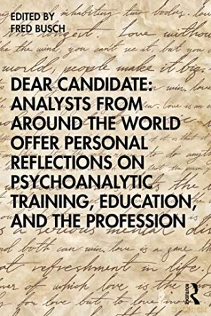 Dear Candidate: Analysts from around the World Offer Personal Reflections on Psychoanalytic Training, Education, and the Profession - Fred Busch [KSIĄŻKA]