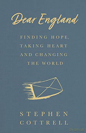 Dear England: Finding Hope, Taking Heart and Changing the World - Stephen Cottrell [KSIĄŻKA]