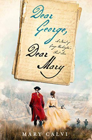 Dear George, Dear Mary: A Novel of George Washington's First Love - Mary Calvi [KSIĄŻKA]