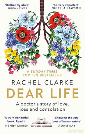 Dear Life: A Doctor's Story of Love, Loss and Consolation - Rachel Clarke [KSIĄŻKA]