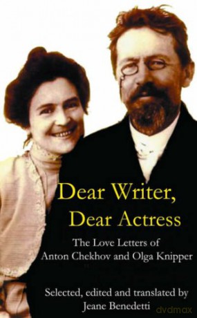 Dear Writer, Dear Actress: The Love Letters of Anton Chekhov Amd Olga Knipper - Anton Pavlovich Chekhov [KSIĄŻKA]