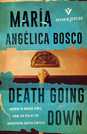 Death Going Down (Pushkin Vertigo): 18 - María Angélica Bosco [KSIĄŻKA]