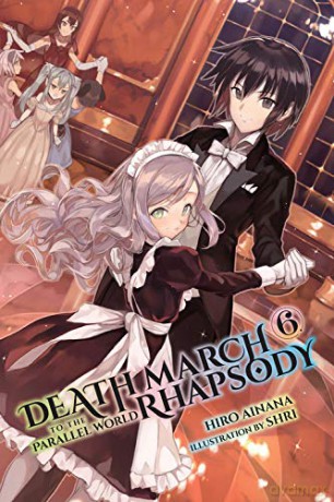 Death March to the Parallel World Rhapsody, Vol. 6 (light novel) (Death March to the Parallel World Rhapsody (Light Novel)) - Hiro Ainana [KSIĄŻKA]