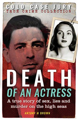 Death of an Actress: A true story of sex, lies and murder on the high seas: A True Story of Sex, Lie and Murder on the High Seas (Cold Case Jury) (Cold Case Jury, 2) - Antony M. Brown [KSIĄŻKA]