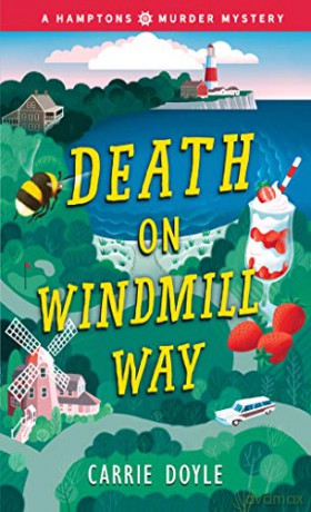 Death on Windmill Way: A Hamptons Murder Mystery: 1 (Hamptons Murder Mysteries, 1) - Carrie Doyle [KSIĄŻKA]