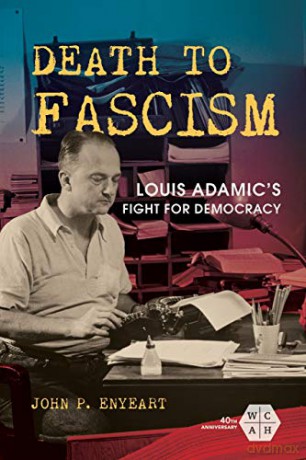 Death to Fascism: Louis Adamic's Fight for Democracy (Working Class in American History) - John Enyeart [KSIĄŻKA]