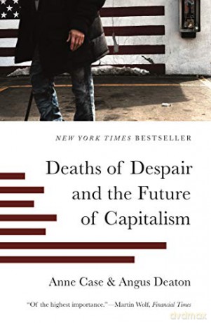 Deaths of Despair and the Future of Capitalism - Anne Case [KSIĄŻKA]