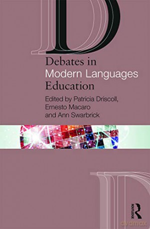 Debates in Modern Languages Education (Debates in Subject Teaching) - Patricia Driscoll [KSIĄŻKA]