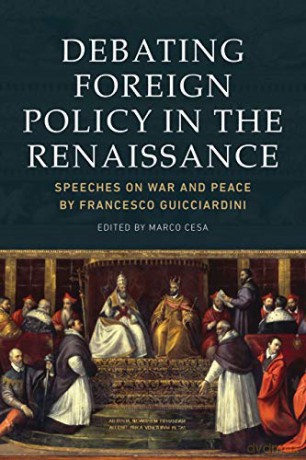 Debating Foreign Policy in the Renaissance: Speeches on War and Peace - Marco Cesa [KSIĄŻKA]
