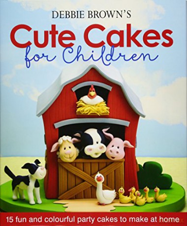 Debbie Brown's Cute Cakes for Children: 15 Fun and Colourful Party Cakes to Make at Home - Debbie Brown [KSIĄŻKA]