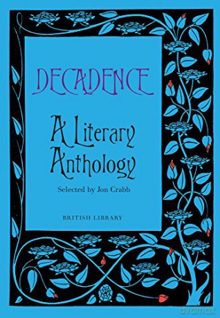 Decadence: A Literary Anthology - Jon Crabb (ed) [KSIĄŻKA]
