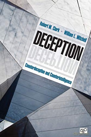 Deception: Counterdeception and Counterintelligence - Robert M. Clark [KSIĄŻKA]