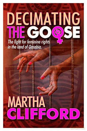 Decimating the Goose: The fight for feminine rights in the land of Qasabia - Martha Clifford [KSIĄŻKA]