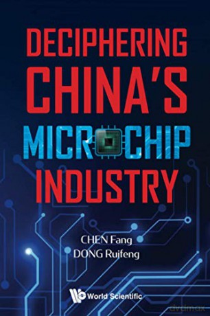 Deciphering China's Microchip Industry - Ruifeng Dong [KSIĄŻKA]