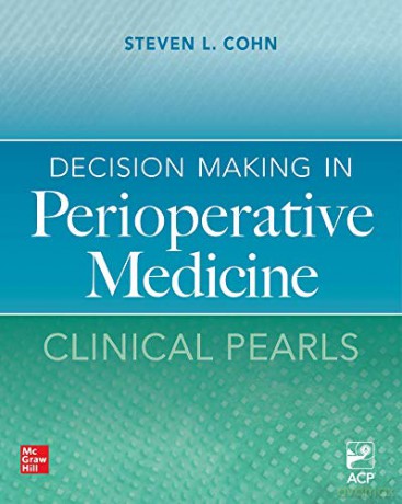 Decision Making in Perioperative Medicine: Clinical Pearls (INTERNAL MEDICINE) - Steven L. Cohn [KSIĄŻKA]
