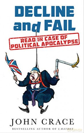 Decline and Fail: Read in Case of Political Apocalypse - John Crace [KSIĄŻKA]