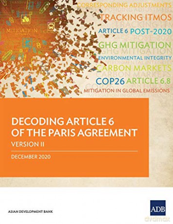 Decoding Article 6 of the Paris Agreement Version II - Asian Development Bank [KSIĄŻKA]