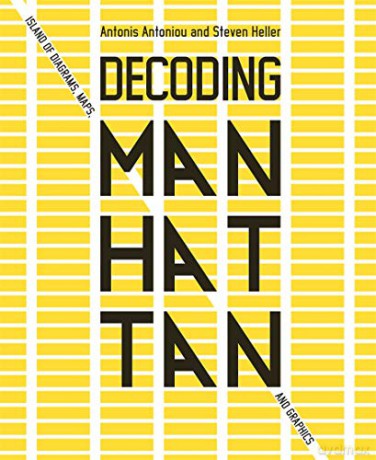 Decoding Manhattan: Island of Diagrams, Maps, and Graphics - Antonis Antoniou [KSIĄŻKA]