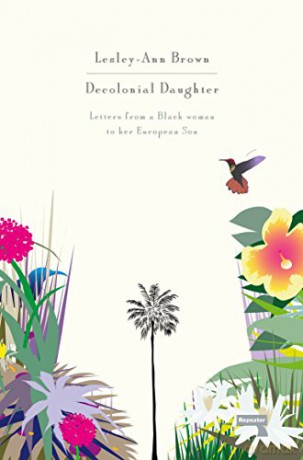 Decolonial Daughter: Letters from a Black Woman to Her European Son - Lesley-Ann Brown [KSIĄŻKA]
