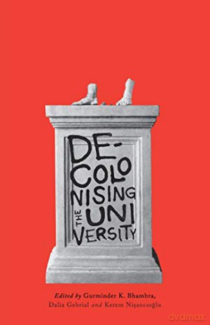 Decolonising the University - Gurminder K. Bhambra [KSIĄŻKA]