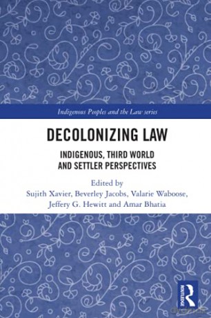 Decolonizing Law: Indigenous, Third World and Settler Perspectives (Indigenous Peoples and the Law) - Sujith Xavier [KSIĄŻKA]