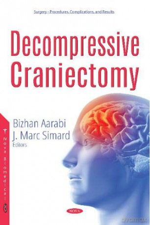 Decompressive Craniectomy (Surgery Procedures Complicatio) - Bizhan Aarabi [KSIĄŻKA]