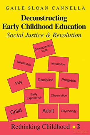Deconstructing Early Childhood Education; Social Justice and Revolution (2) (Rethinking Childhood) - Gaile S. Cannella [KSIĄŻKA]