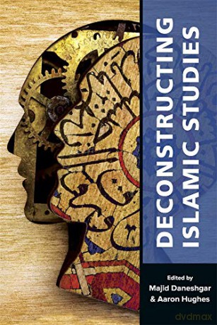 Deconstructing Islamic Studies: 4 (Mizan Series) - Majid Daneshgar [KSIĄŻKA]