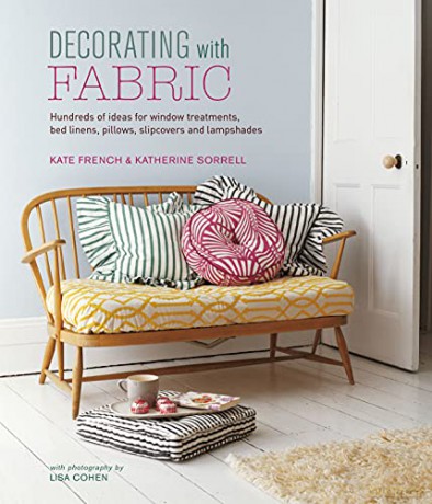 Decorating with Fabric: Hundreds of ideas for window treatments, bed linens, pillows, slipcovers and lampshades - Kate French [KSIĄŻKA]