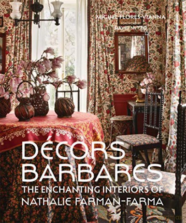 Décors Barbares: The Enchanting Interiors of Nathalie Farman-Farma - Nathalie Farman-Farma [KSIĄŻKA]