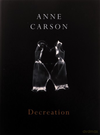 Decreation - Anne Carson [KSIĄŻKA]