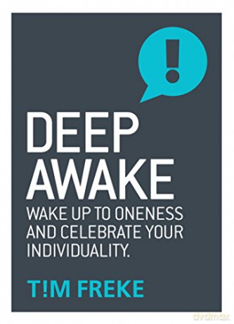 Deep Awake: Wake Up To Oneness and Celebrate Your Individuality - Tim Freke [KSIĄŻKA]