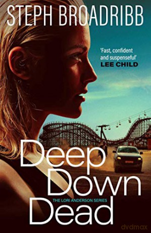 Deep Down Dead (Lori Anderson): 1 - Steph Broadribb [KSIĄŻKA]